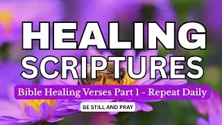 Healing Scriptures🙏 Bible Verses  Read Aloud Daily for Healing, Strength, and Restoration