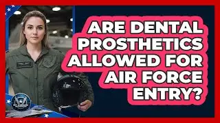 Are Dental Prosthetics Allowed For Air Force Entry?