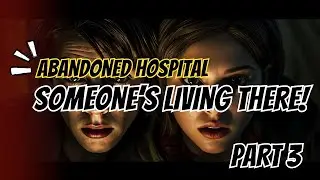 We Broke Into the Abandoned Hospital... Someone Was Still Inside (PART 3: The Truth Comes Out)