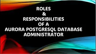 Responsibilities of Aurora PostgreSQL DBA