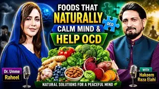 Top Foods to Calm Mind & Reduce OCD Naturally |Mental Health Nutrition Tips | Hakeem Raza Elahi 
