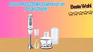 Braun MQ 5235WH Stabmixer – Lohnt sich der Mixer mit Zubehör-Set?