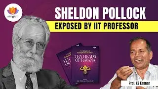 Exposing Sheldon Pollock: How Western Academia Attacks Sanskrit & Hindu Civilization |Prof KS Kannan