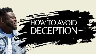 How To Avoid Deception | Know God's Word