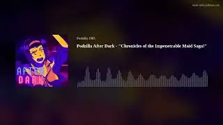 Podzilla After Dark - 