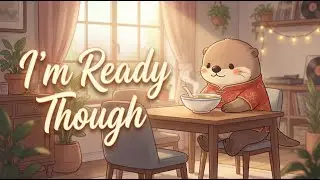 I’m Ready Though (Chill R&B / Lo-Fi Soul Track)