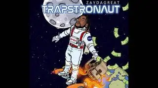 Zaydagreat- Trapstronaut (Official Audio) Prod. By OG First Ave