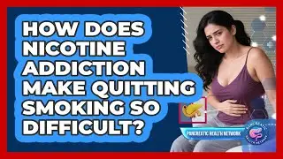 How Does Nicotine Addiction Make Quitting Smoking So Difficult? - Pancreatic Health Network