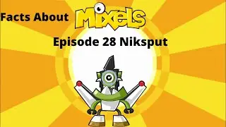 Facts About Mixels Episode 28 Niksput