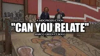 Marco Green ft. Bolo - Can You Relate (Shot By: @MDCProduction)