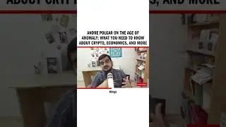 Andre Polgar on The Age of Anomaly: What You Need to Know About Crypto, Economics, and More