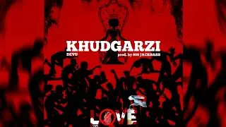 Devu - Khudgarzi (Official audio) | prod. by 808 jackbass | LOVE Ep | 2023