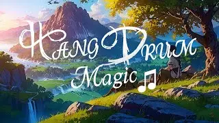 Relaxing Handpan Music: The Magic of Handpan (1 Hour Mix) for Meditation & Stress Relief