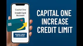 How to Increase Capital One Credit Card Limit - Quick guide (2025)