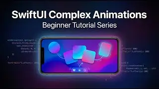 SwiftUI Complex Animations - SwiftUI Beginner Series