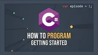 How To Program In C# - Getting Started (E01)