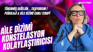 T&uuml;kenmiş Değilsin&hellip; Taşıyorsun | Psikoloji & Aile Dizimi Canlı Terapi @AynurT&uuml;men