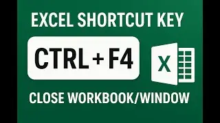 Excel Shortcut Key: CTRL + F4 (Close Workbook/Window)