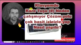 Klavyemde Kare Tuşu (#) neden çalışmıyor Çözüm yolu çok basit izleizle yap Nasıl yapılır?