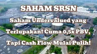 SRSN: Saham Undervalued yang Terlupakan! Cuma 0,5x PBV, Tapi Cash Flow Mulai Pulih!