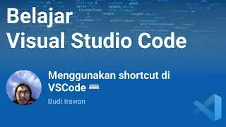 #3 Menggunakan Shortcut di Visual Studio Code