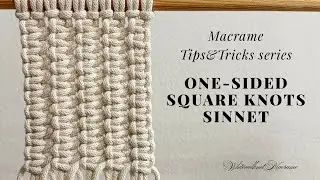 DIY Macrame: Textured One-Sided Square Knot Sinnets / Macrame Tips and Tricks