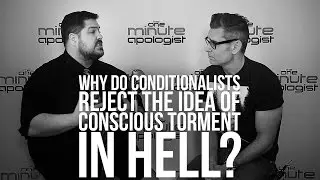 933. Why Do Conditionalists Reject The Idea Of Conscious Torment In Hell?