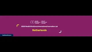 2025 Health Workforce International Innovation Lab: Netherlands