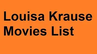 Louisa Krause Movies List