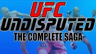 UFC Undisputed: The COMPLETE Saga