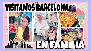 VISITAMOS BARCELONA CON LA FAMILIA ❤️