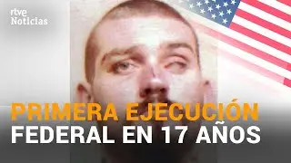 DANIEL LEWIS LEE EJECUTADO en EE.UU. Primera ejecuci&oacute;n federal en 17 a&ntilde;os I RTVE