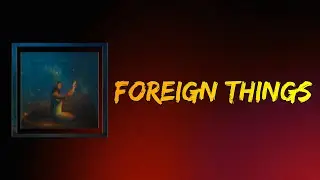 Amber Mark - Foreign Things (Lyrics)
