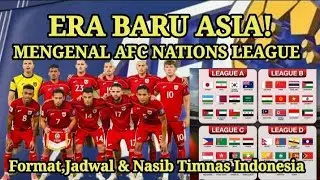 ERA BARU ASIA! MENGENAL AFC NATIONS LEAGUE: FORMAT,JADWAL & NASIB TIMNAS INDONESIA