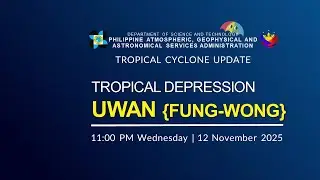 Press Briefing  : Tropical Depression UWAN {FUNG-WONG}  at 11:00 PM | November 12, 2025 - Wednesday
