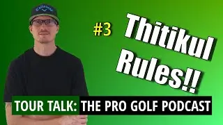 Ep  03 &ndash; Thitikul Rules | Tour Talk Podcast