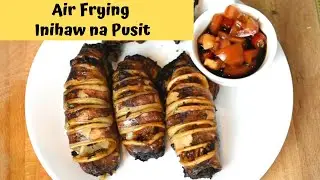 Air Fried Squid Recipe | Air Frying Squid ( Inihaw na Pusit )