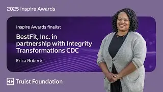 BestFit, Inc. with Integrity Transformations CDC: 2025 Truist Foundation Inspire Awards Finalist