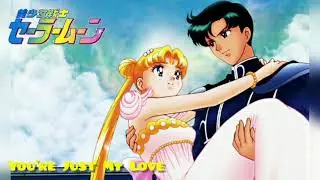 You're Just My Love - Sailor Moon OST