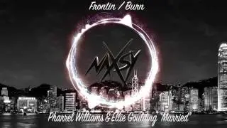 Naxsy - Frontin' / Burn (Pharrell Williams & Ellie Goulding 