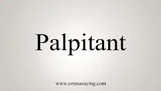 How To Say Palpitant