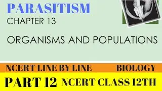 PART-12 PARASITISM||ORGANISMS AND POPULATION||CHAPTER 13 CLASS 12TH BIOLOGY NCERT