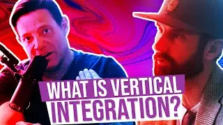 What is Vertical Integration?
