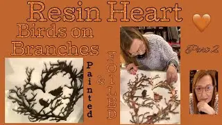# 488 Resin Heart Birds on Branches Pt.2 Adding FOIL #diy #diycrafts #crafts