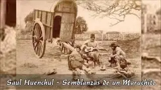 Saul Huenchul - Semblanzas de un Maruchito