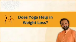 Does Yoga Help in Weight Loss?| A Yogic Perspective Beyond the Physical by Yogacharya Vinay Siddaiah