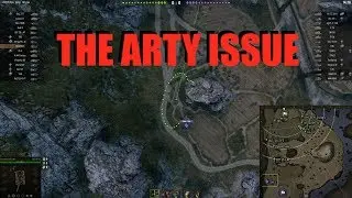 WOT - Let's Seriously Discuss The Arty Issue | World of Tanks