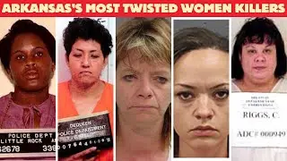The MOST EVIL WOMEN KILLERS IN ARKANSAS | Full List & Shocking Crimes