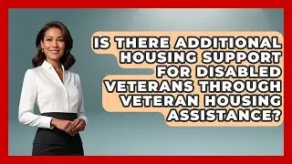 Is There Additional Housing Support for Disabled Veterans Through Veteran Housing Assistance?