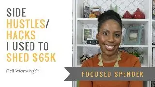 Side Hustles/Hacks I did to Shed Debt - Poll Working????